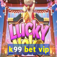 k99 bet vip